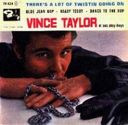 Vince Taylor : There's A Lot Of Twistin Going On